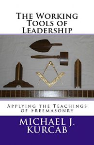 Baixar The Working Tools of Leadership: Applying the Teachings of Freemasonry (English Edition) pdf, epub, eBook