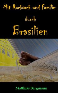 Baixar Mit Rucksack und Familie durch Brasilien (Illustrierte Ausgabe) (German Edition) pdf, epub, eBook
