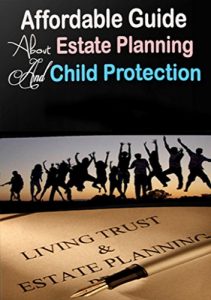 Baixar Affordable Guide About Estate Planning And Child Protection (English Edition) pdf, epub, eBook