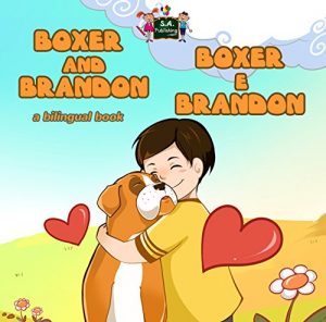 Baixar Boxer and Brandon Boxer e Brandon (english italian children’s books, bilingual italian children’s books, italian kids books) (English Italian Bilingual Collection) (Italian Edition) pdf, epub, eBook
