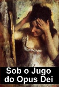 Baixar Sob o Jugo do Opus Dei (English Edition) pdf, epub, eBook