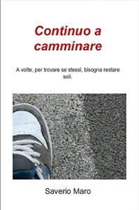 Baixar Continuo a camminare: A volte, per trovare se stessi, bisogna restare soli. (Italian Edition) pdf, epub, eBook