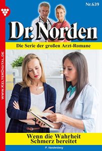 Baixar Dr. Norden 639 – Arztroman: Wenn die Wahrheit Schmerz bereitet (German Edition) pdf, epub, eBook