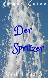 Baixar Der Spritzer Teil 1-3 pdf, epub, eBook