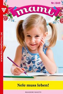 Baixar Mami 1849 – Familienroman: Nele muss leben! (German Edition) pdf, epub, eBook