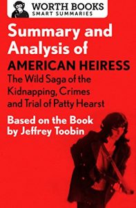 Baixar Summary and Analysis of American Heiress: The Wild Saga of the Kidnapping, Crimes and Trial of Patty Hearst: Based on the Book by Jeffrey Toobin (English Edition) pdf, epub, eBook