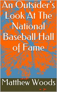 Baixar An Outsider’s Look At The National Baseball Hall of Fame (Ranking the Hall of Famers and How to Fix Cooperstown Book 1) (English Edition) pdf, epub, eBook