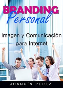 Baixar BRANDING PERSONAL: Crear una Imagen Positiva de ti mismo (Spanish Edition) pdf, epub, eBook