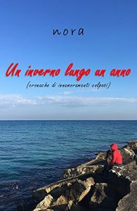 Baixar UN INVERNO LUNGO UN ANNO: (Cronache di innamoramenti colposi) (Italian Edition) pdf, epub, eBook