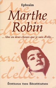 Baixar Marthe Robin: Une ou deux choses que je sais d’elle… pdf, epub, eBook