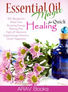 Baixar Essential Oil Magic For Quick Healing: 50+ Beginners Recipes,The Best reference a-z guide and Aromatherapy Books on Healing, for Stress Free Young Living, … essential oils) (English Edition) pdf, epub, eBook