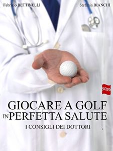Baixar GIOCARE A GOLF IN PERFETTA SALUTE: I consigli dei dottori (Italian Edition) pdf, epub, eBook