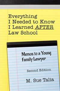 Baixar Everything I Needed to Know I Learned AFTER Law School: Memos to a Young Family Lawyer (English Edition) pdf, epub, eBook