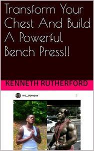 Baixar Transform Your Chest And Build A Powerful Bench Press!! (Chest Blast Book 1) (English Edition) pdf, epub, eBook