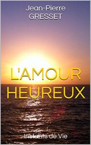 Baixar L’Amour Heureux: Instants de Vie (French Edition) pdf, epub, eBook