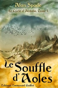 Baixar Le Cycle d’Ardalia, tome 1 : Le Souffle d’Aoles (French Edition) pdf, epub, eBook