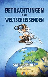 Baixar Betrachtungen eines Weltscheissenden: Sati(e)risches (German Edition) pdf, epub, eBook