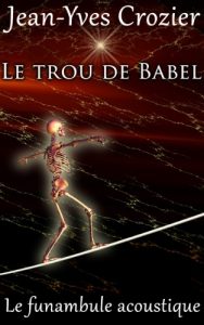 Baixar Le trou de Babel: Le funambule acoustique (French Edition) pdf, epub, eBook