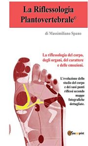 Baixar La riflessologia plantovertebrale, la riflessologia del corpo, del carattere e delle emozioni pdf, epub, eBook
