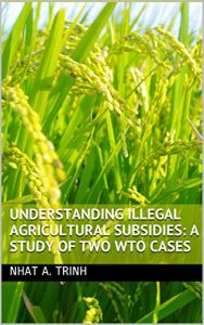 Baixar UNDERSTANDING ILLEGAL AGRICULTURAL SUBSIDIES: A STUDY OF TWO WTO CASES (English Edition) pdf, epub, eBook