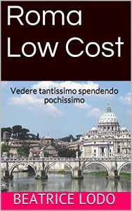 Baixar Roma Low Cost: Vedere tantissimo spendendo pochissimo (Italian Edition) pdf, epub, eBook