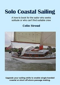 Baixar Solo Coastal Sailing: Upgrade your sailing skills to enable single-handed coastal or short off-shore passages (English Edition) pdf, epub, eBook