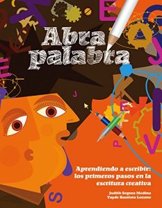 Baixar Abra palabra.  Aprendiendo a escribir: los primeros pasos en la escritura creativa (Spanish Edition) pdf, epub, eBook