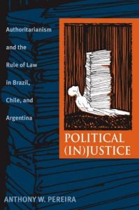 Baixar Political (In)Justice: Authoritarianism and the Rule of Law in Brazil, Chile, and Argentina (Pitt Latin American Series) pdf, epub, eBook
