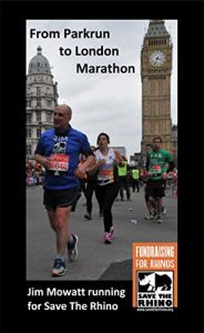 Baixar From Parkrun To London Marathon: Running The London Marathon For Save The Rhino (English Edition) pdf, epub, eBook