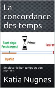 Baixar La concordance des temps: employer le bon temps au bon moment (French Edition) pdf, epub, eBook