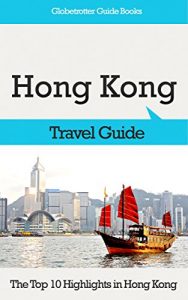 Baixar Hong Kong Travel Guide: The Top 10 Highlights in Hong Kong (Globetrotter Guide Books) (English Edition) pdf, epub, eBook