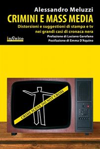 Baixar Crimini e mass media: Distorsioni e suggestioni di stampa e tv nei grandi casi di cronaca nera (iSaggi) pdf, epub, eBook