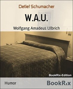 Baixar W.A.U.: Wolfgang Amadeus Ulbrich (German Edition) pdf, epub, eBook