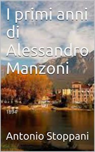 Baixar I primi anni di Alessandro Manzoni: 1894 (Italian Edition) pdf, epub, eBook