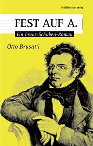 Baixar Fest auf A.: Ein Franz-Schubert-Roman (German Edition) pdf, epub, eBook