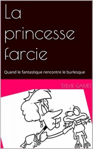 Baixar La princesse farcie: Quand le fantastique rencontre le burlesque (French Edition) pdf, epub, eBook