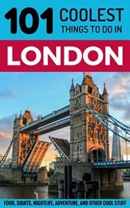 Baixar London: London Travel Guide: 101 Coolest Things to Do in London (London Vacations, London Holidays, London Restaurants, Budget Travel London, UK Travel Guide, England Travel Guide) (English Edition) pdf, epub, eBook