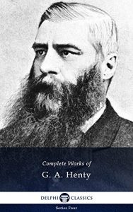 Baixar Delphi Complete Works of G. A. Henty (Illustrated) (Series Four Book 25) (English Edition) pdf, epub, eBook