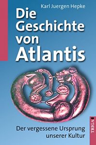Baixar Die Geschichte von Atlantis: Der vergessene Ursprung unserer Kultur (German Edition) pdf, epub, eBook