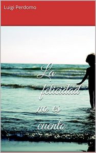Baixar La felicidad no es cuento (Spanish Edition) pdf, epub, eBook