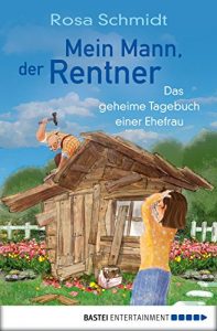 Baixar Mein Mann, der Rentner: Das geheime Tagebuch einer Ehefrau (German Edition) pdf, epub, eBook