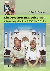 Baixar Ein Dresdner und seine Heimat. Autobiografisches 1936 bis 2012. (German Edition) pdf, epub, eBook
