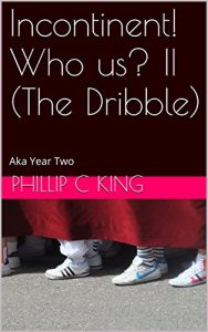 Baixar Incontinent! Who us? II (The Dribble): Aka Year Two (English Edition) pdf, epub, eBook