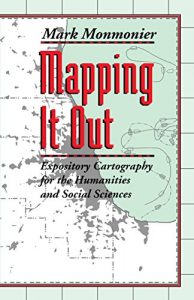 Baixar Mapping It Out: Expository Cartography for the Humanities and Social Sciences (Chicago Guides to Writing, Editing, and Publishing) pdf, epub, eBook
