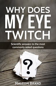 Baixar Why Does My Eye Twitch?: Scientific Answers To The Most Commonly Asked Questions (English Edition) pdf, epub, eBook