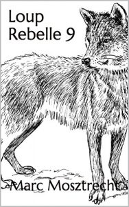 Baixar Loup Rebelle 9 (La Guerre des Loups t. 10) (French Edition) pdf, epub, eBook