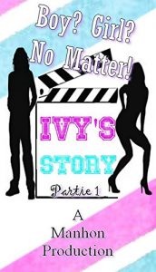 Baixar Boy ? Girl ? No Matter ! – Partie 1 (Ivy’s Story) (French Edition) pdf, epub, eBook