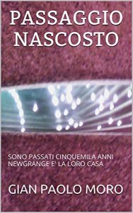 Baixar PASSAGGIO NASCOSTO: SONO PASSATI CINQUEMILA ANNI NEWGRANGE E’ LA LORO CASA (1) (Italian Edition) pdf, epub, eBook