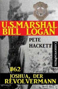 Baixar U.S. Marshal Bill Logan, Band 62 :Joshua, der Revolvermann (German Edition) pdf, epub, eBook