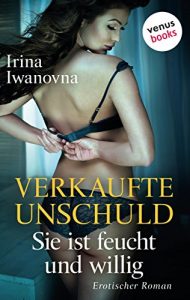Baixar Verkaufte Unschuld – Sie ist feucht und willig: Erotischer Roman pdf, epub, eBook